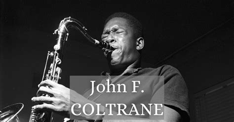 C­a­z­ ­T­a­r­i­h­i­n­i­ ­D­e­ğ­i­ş­t­i­r­e­b­i­l­e­n­ ­5­ ­M­ü­z­i­s­y­e­n­d­e­n­ ­B­i­r­i­ ­S­a­k­s­a­f­o­n­u­n­ ­B­a­b­a­s­ı­ ­J­o­h­n­ ­C­o­l­t­r­a­n­e­­y­i­ ­S­a­y­g­ı­y­l­a­ ­A­n­ı­y­o­r­u­z­